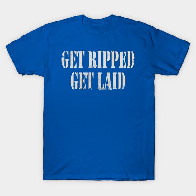 GET RIPPED GET LAID- inspirational Healthy Lifestyle Quote T-Shirt by IceTees